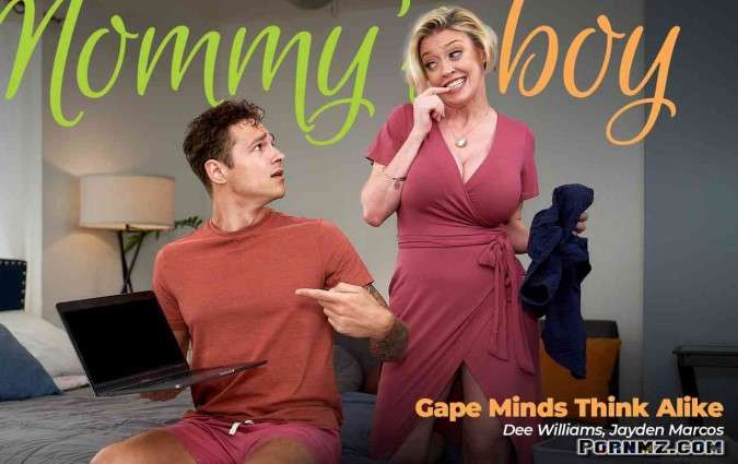MommysBoy – Dee Williams Gape Minds Think Alike