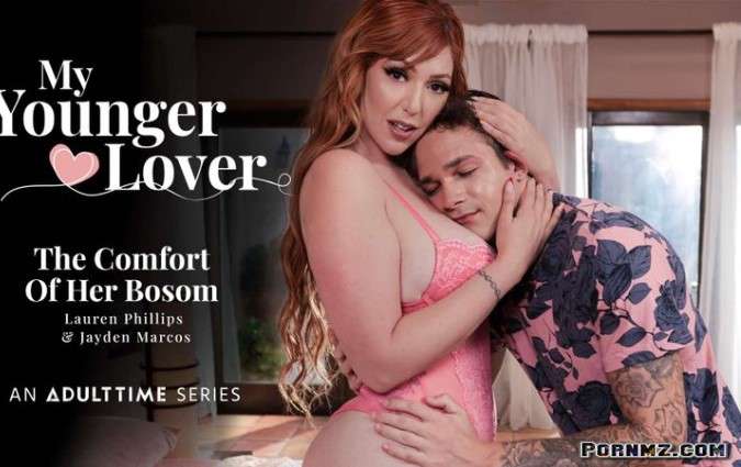 MyYoungerLover – Lauren Phillips The Comfort Of Her Bosom