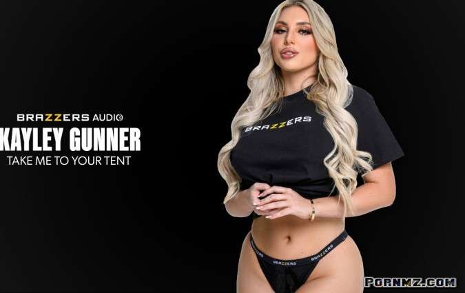 Brazzers – Kayley Gunner Take Me To Your Tent