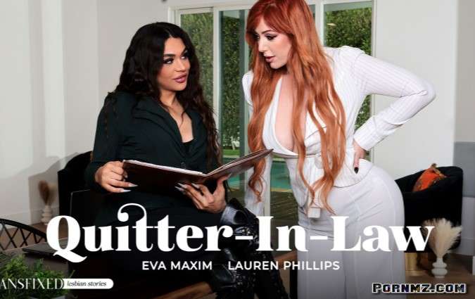 TransFixed – Quitter In Law Lauren Phillips Eva Maxim